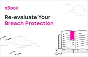 Re-evaluate Your Breach Protec