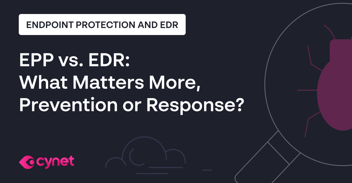 EPP vs. EDR What Matters More, Prevention or Response?