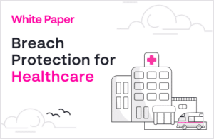 Breach Protection for Healthca