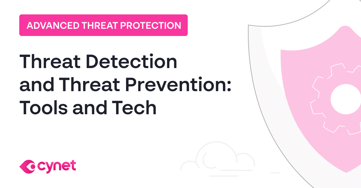 Threat Detection and Threat Prevention: Tools and Tech