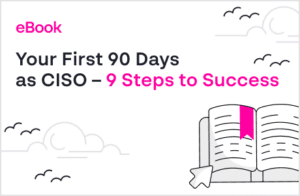 Your First 90 Days as CISO