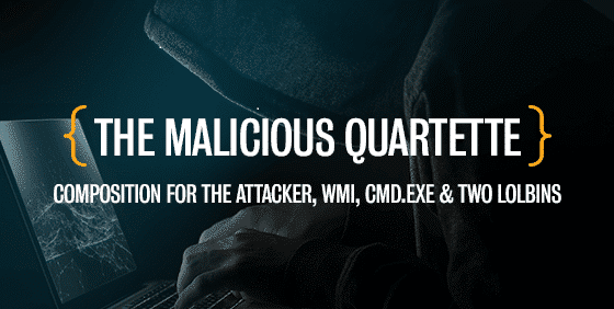 The Malicious Quartette – Composition for the Attacker, WMI, CMD.EXE and Two LOLbins image