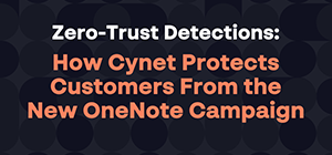 Zero-Trust Detections: How Cynet Protects Customers from the New OneNote Campaign image